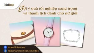 Top quà tốt nghiệp nào cho nữ giới sang trọng và ấn tượng nhất?