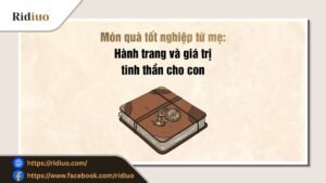 Mẹ nên chọn món quà tốt nghiệp nào dành cho con chứa đựng tình yêu thương sâu sắc?
