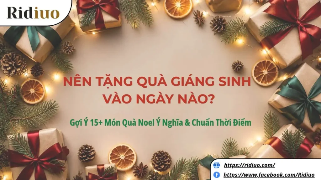 Nên tặng quà Giáng sinh vào ngày nào và gợi ý 15 món quà Noel ý nghĩa